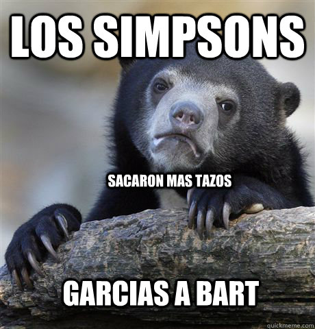 los simpsons sacaron mas tazos garcias a bart  Confession Bear