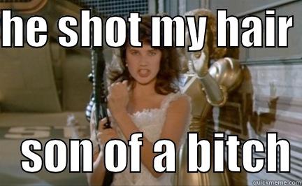HE SHOT MY HAIR     SON OF A BITCH Misc