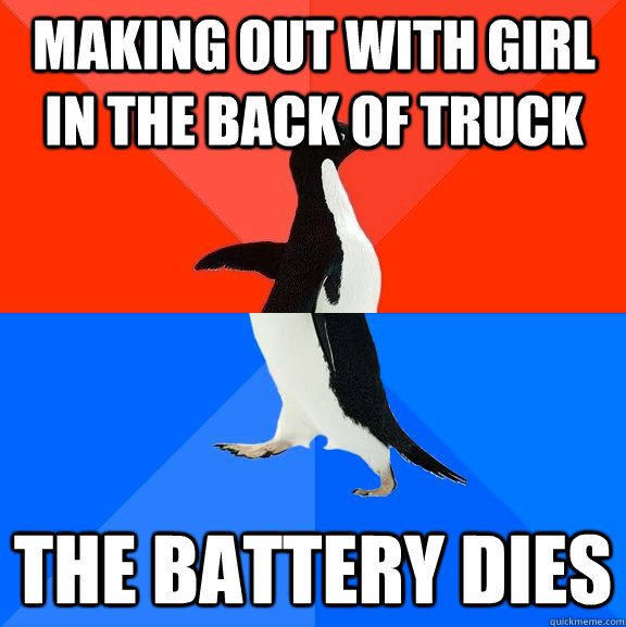 Making out with girl in the back of truck The battery dies  Socially Awesome Awkward Penguin