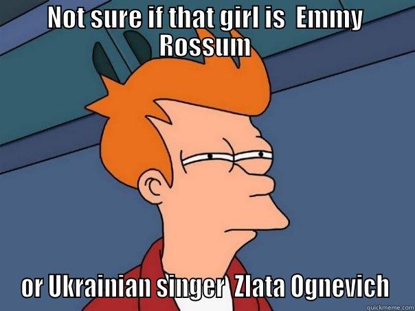 NOT SURE IF THAT GIRL IS  EMMY ROSSUM OR UKRAINIAN SINGER  ZLATA OGNEVICH Futurama Fry