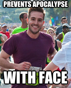 Prevents Apocalypse With face  Ridiculously photogenic guy
