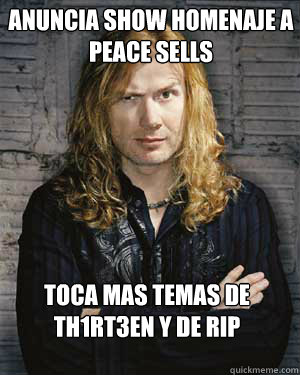 Anuncia show homenaje a 
Peace Sells Toca mas temas de Th1rt3en y de RIP - Anuncia show homenaje a 
Peace Sells Toca mas temas de Th1rt3en y de RIP  Misc