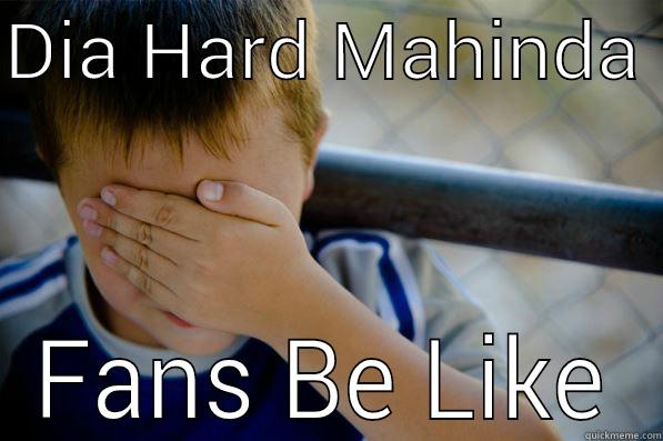 DIA HARD MAHINDA  FANS BE LIKE Confession kid