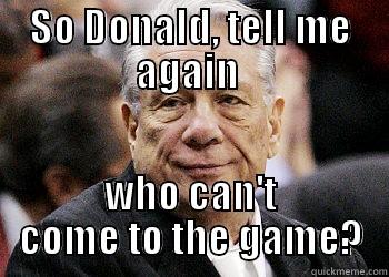 who cant't get in? - SO DONALD, TELL ME AGAIN  WHO CAN'T COME TO THE GAME? Misc