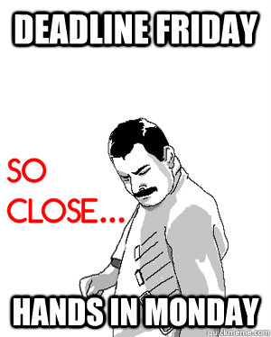 Deadline Friday Hands in Monday  BTEC Deadline