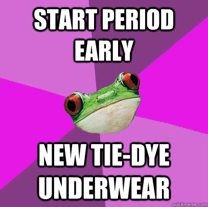 Start period early new tie-dye underwear - Start period early new tie-dye underwear  Foul Bachelorette Frog
