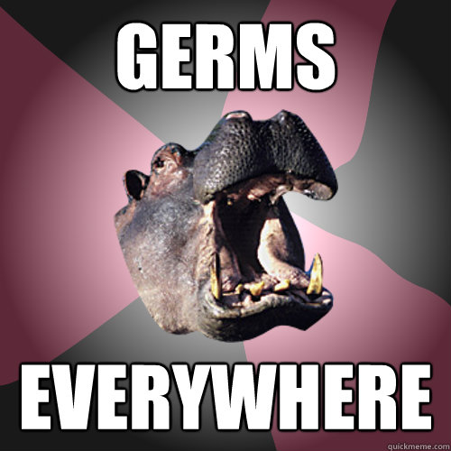 germs everywhere  