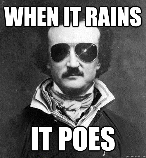 WHEN IT RAINS IT POES - WHEN IT RAINS IT POES  Cool Edgar Allen Poe