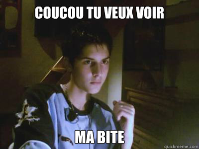 Coucou tu veux voir  ma bite - Coucou tu veux voir  ma bite  jjjjj