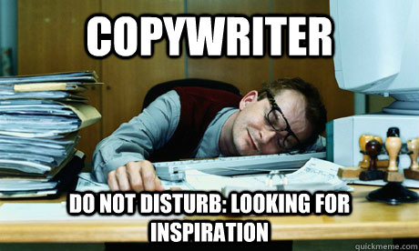 COPYWRITER DO NOT DISTURB: LOOKING FOR INSPIRATION  COPYWRITER