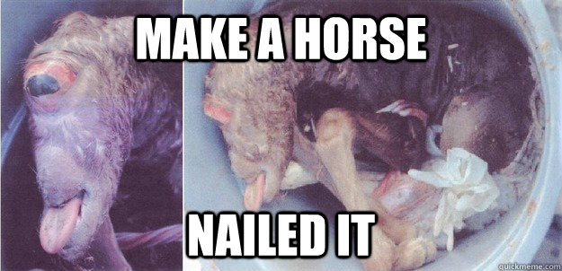 Make a Horse nailed it - Make a Horse nailed it  Misc
