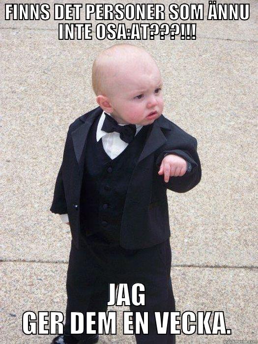 FINNS DET PERSONER SOM ÄNNU INTE OSA:AT???!!! JAG GER DEM EN VECKA. Baby Godfather