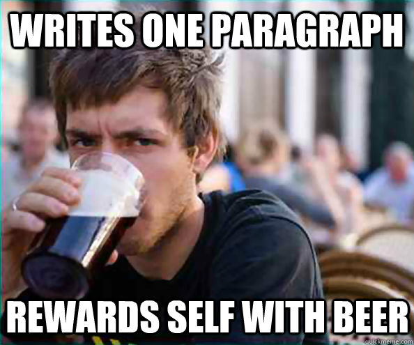 Writes one paragraph rewards self with beer  Virgin College Senior