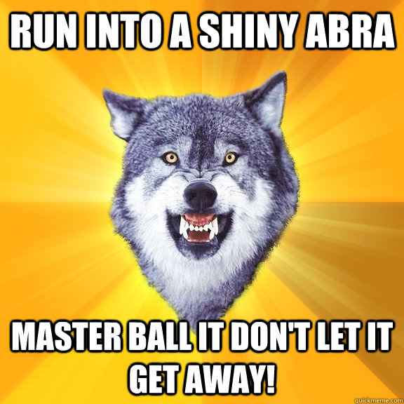 run into a shiny abra master ball it don't let it get away!  Courage Wolf