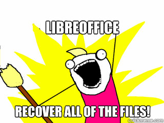 Libreoffice Recover all of the files!  All The Things