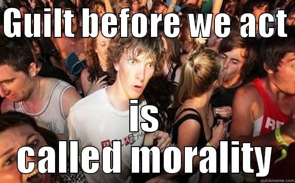 Clarence Guilt - GUILT BEFORE WE ACT  IS CALLED MORALITY Misc