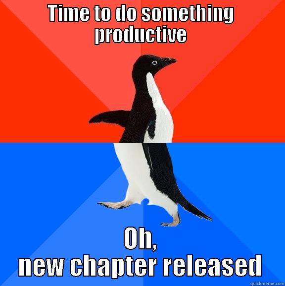TIME TO DO SOMETHING PRODUCTIVE OH, NEW CHAPTER RELEASED Socially Awesome Awkward Penguin