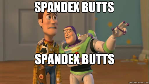 spandex butts spandex butts everywhere  Everywhere