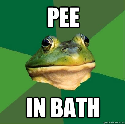 pee in bath  Foul Bachelor Frog