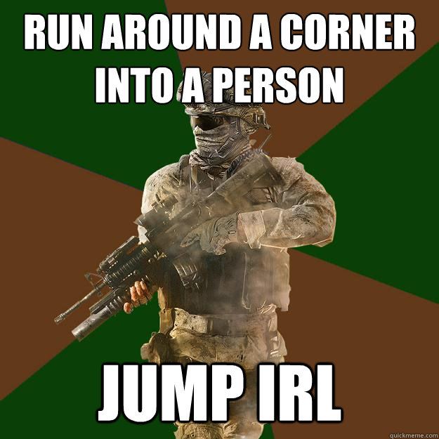 RUN AROUND A CORNER INTO A PERSON JUMP IRL  Call of Duty Addict