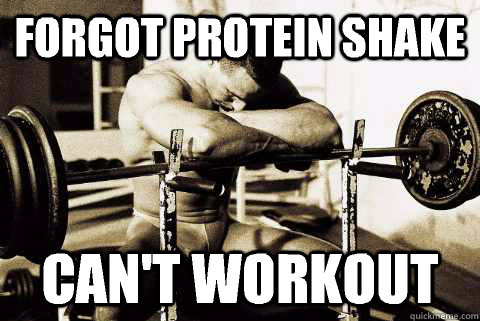 Forgot protein shake Can't workout  sad gym rat