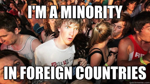 I'm a minority in foreign countries  Sudden Clarity Clarence
