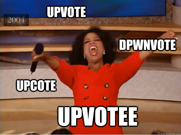 UPvote UPVOTEe Dpwnvote upcote  oprah you get a car