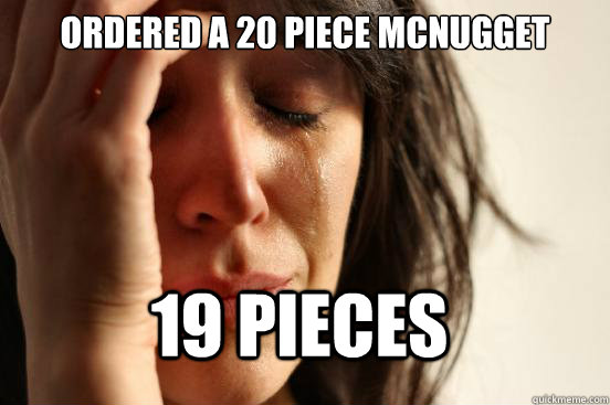 Ordered a 20 piece mcnugget 19 pieces  FirstWorldProblems