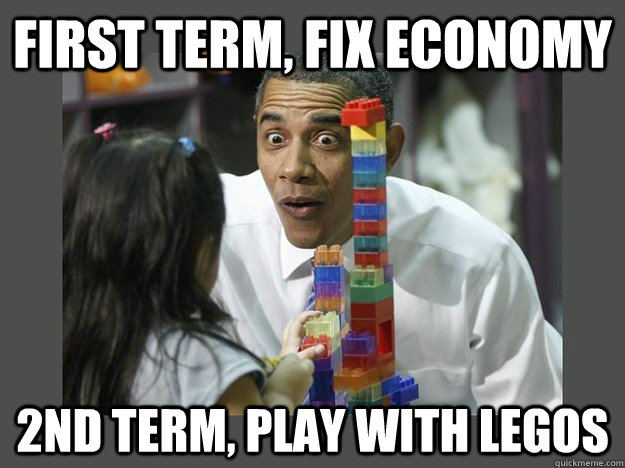 FIRST TERM, FIX ECONOMY 2ND TERM, PLAY WITH LEGOS  