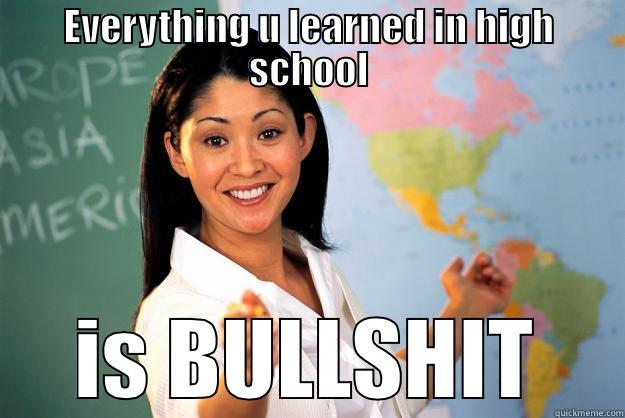 EVERYTHING U LEARNED IN HIGH SCHOOL IS BULLSHIT Unhelpful High School Teacher