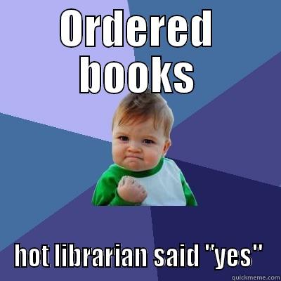 ORDERED BOOKS HOT LIBRARIAN SAID 