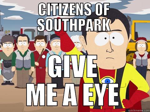 CITIZENS OF SOUTHPARK GIVE ME A EYE Captain Hindsight