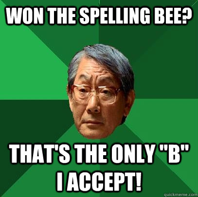 won the spelling bee? that's the only 
