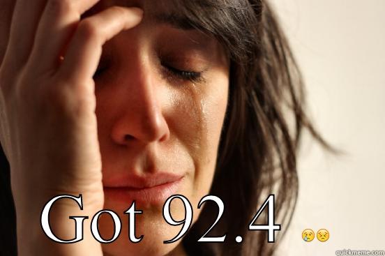  GOT 92.4  First World Problems