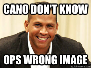 Cano don't know ops wrong image   