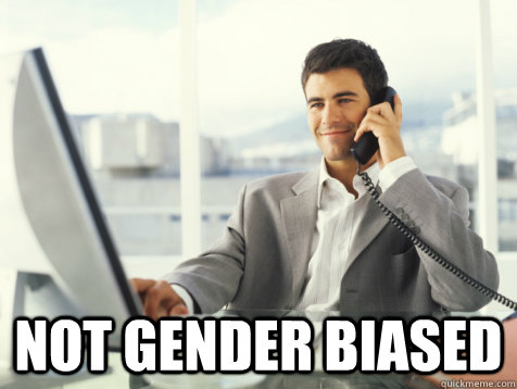  Not Gender Biased  Good Guy Potential Employer