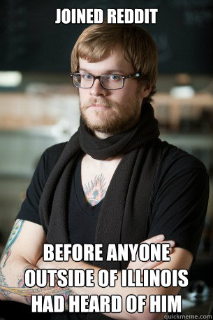 Joined Reddit before anyone outside of Illinois had heard of him  Hipster Barista
