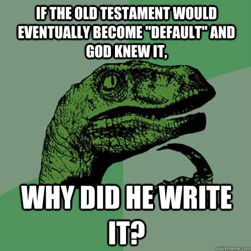 If the Old Testament would eventually become 