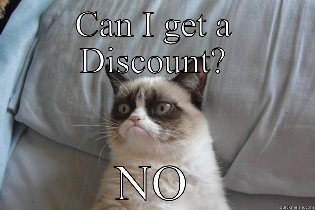 crazy discount - CAN I GET A DISCOUNT? NO Grumpy Cat