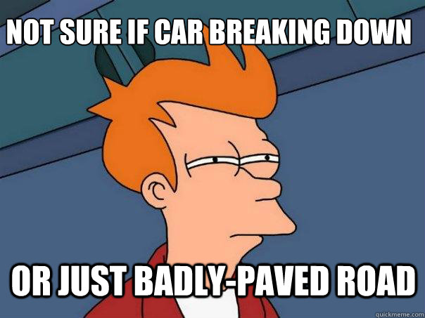 not sure if car breaking down or just badly-paved road - not sure if car breaking down or just badly-paved road  Futurama Fry