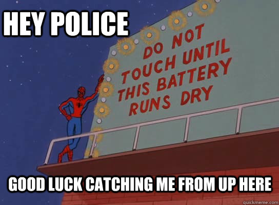hey police good luck catching me from up here  60s Spiderman