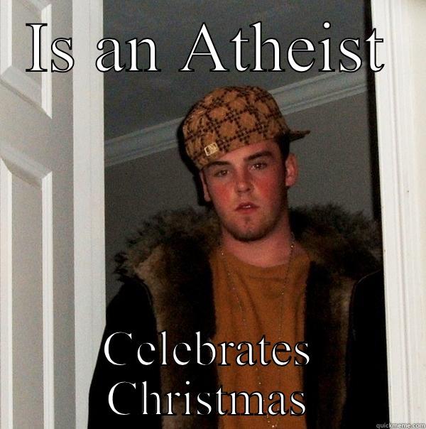 IS AN ATHEIST CELEBRATES CHRISTMAS Scumbag Steve