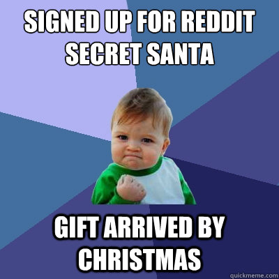 Signed up for Reddit Secret Santa Gift arrived by Christmas  Success Kid