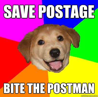 Save postage bite the postman  Advice Dog