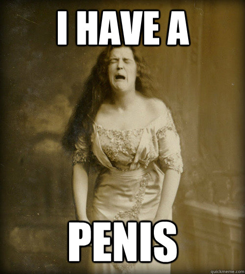 I have a  penis  1890s Problems