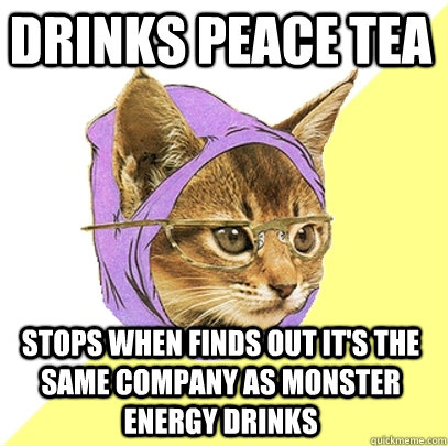 Drinks peace tea stops when finds out it's the same company as monster energy drinks  Hipster Kitty