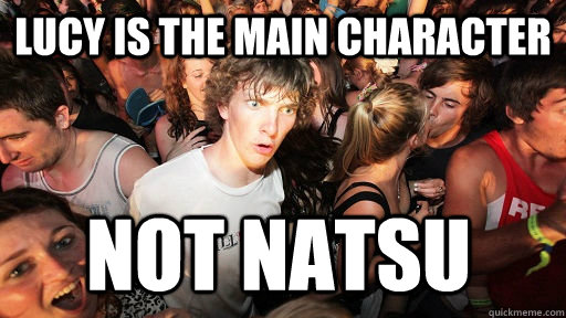 lucy is the main character not natsu  Sudden Clarity Clarence
