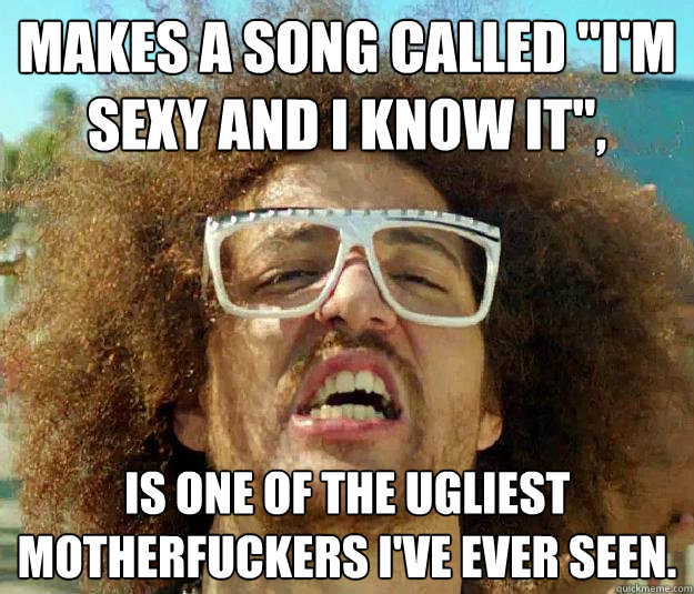 Makes a song called "I'm sexy and i know it", Is ...