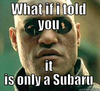 WHAT IF I TOLD YOU IT IS ONLY A SUBARU Matrix Morpheus