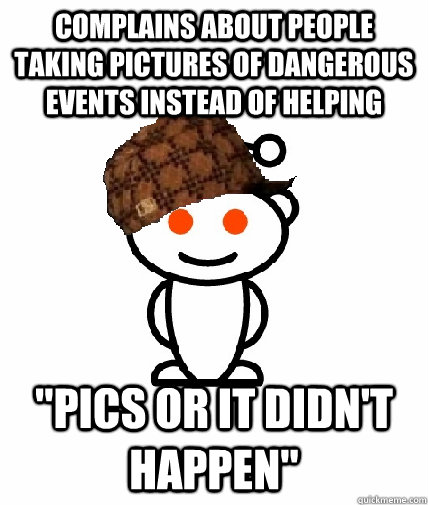 Complains about people taking pictures of dangerous events instead of helping 